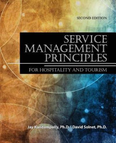 Service Management Principles for Hospitality and Tourism - Jay Kandampully - Books - Kendall/Hunt Publishing Co ,U.S. - 9781465269607 - May 20, 2015