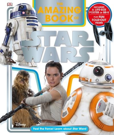 The Amazing Book of Star Wars: Feel the Force! Learn About Star Wars! - Elizabeth Dowsett - Books - DK - 9781465454607 - October 4, 2016