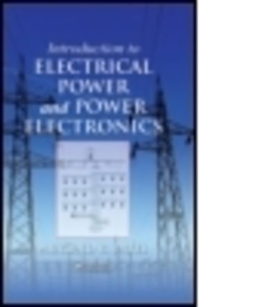 Cover for Patel, Mukund R. (U.S. Merchant Marine Academy, USA) · Introduction to Electrical Power and Power Electronics (Hardcover Book) (2012)