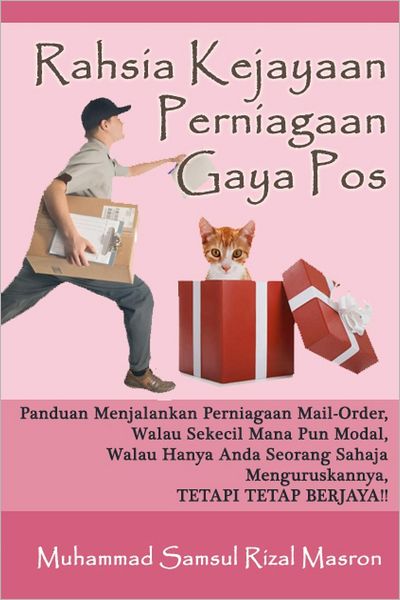 Cover for Muhammad Samsul Rizal Masron · Rahsia Kejayaan Perniagaan Gaya Pos: Panduan Menjalankan Perniagaan Mail-order Walau Sekecil Mana Pun Modal, Walau Hanya Anda Seorang Sahaja Mengurusk (Paperback Book) (2012)