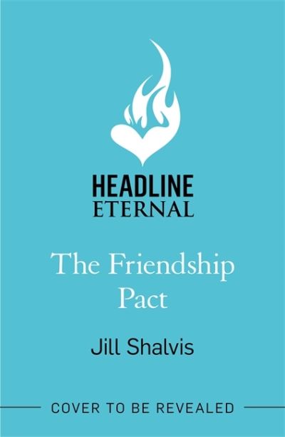 Cover for Shalvis, Jill (Author) · The Friendship Pact: Discover the meaning of true love in this gorgeous novel from the beloved bestseller - Sunrise Cove (Paperback Book) (2022)