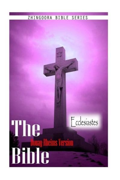 The Bible Douay-rheims Version, Ecclesiastes - Douay Rheims - Kirjat - CreateSpace Independent Publishing Platf - 9781475271607 - tiistai 1. toukokuuta 2012
