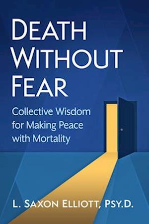 Cover for L Saxon Elliott · Death Without Fear: Collective Wisdom for Making Peace with Mortality (Paperback Book) (2025)