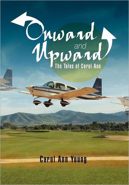 Cover for Carol Ann Young · Onward and Upward: the Tales of Carol Ann (Hardcover Book) (2012)