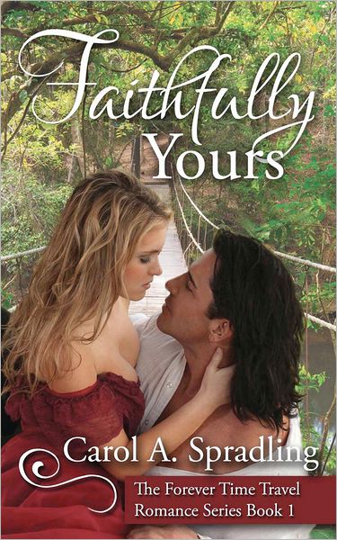 Cover for Carol a Spradling · Faithfully Yours: the Forever Time Travel Romance Series, Book 1 (Paperback Book) (2012)