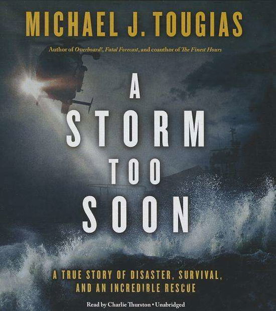 Cover for Michael Tougias · A Storm Too Soon: a True Story of Disaster, Survival, and an Incredible Rescue (CD) (2014)