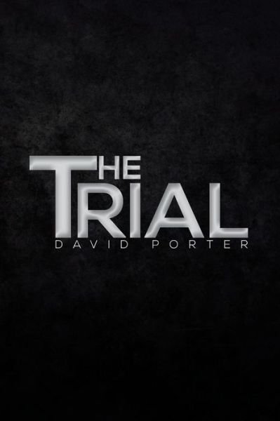 The Trial - David Porter - Livros - Xlibris Corporation - 9781483654607 - 25 de junho de 2013