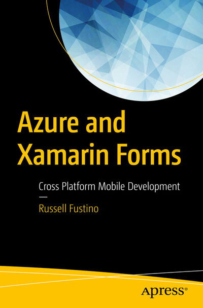 Cover for Russell Fustino · Azure and Xamarin Forms: Cross Platform Mobile Development (Paperback Book) [1st edition] (2018)