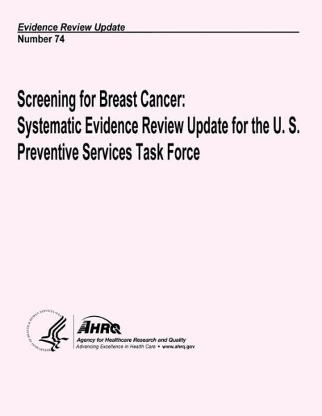 Cover for Agency for Healthcare Research and Quality · Screening for Breast Cancer:  Systematic Evidence Review Update for the U.s. Preventive Services Task Force: Evidence Review Update Number 74 (Pocketbok) (2013)