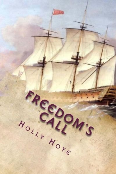 Cover for Hoye/h, Holly/h Anna/a · Freedom's Call (Paperback Book) (2013)