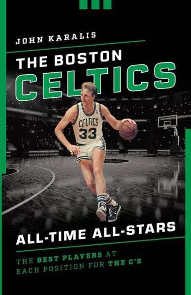 Cover for John Karalis · The Boston Celtics All-Time All-Stars: The Best Players at Each Position for the C's - All-Time All-Stars (Paperback Book) (2021)