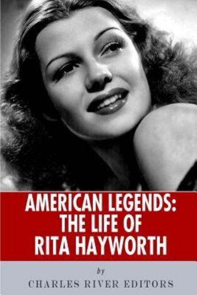 Cover for Charles River Editors · American Legends The Life of Rita Hayworth (Paperback Book) (2013)