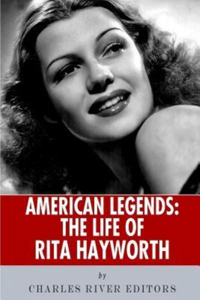 Cover for Charles River Editors · American Legends The Life of Rita Hayworth (Pocketbok) (2013)