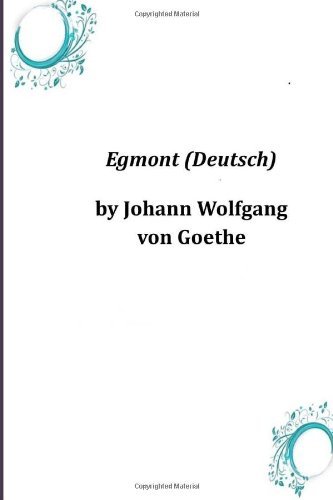 Egmont (Deutsch) (Dutch Edition) - Johann Wolfgang Von Goethe - Books - CreateSpace Independent Publishing Platf - 9781496173607 - March 18, 2014