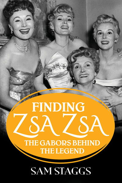 Cover for Sam Staggs · Finding Zsa Zsa: The Gabors behind the Legend (Paperback Book) (2020)