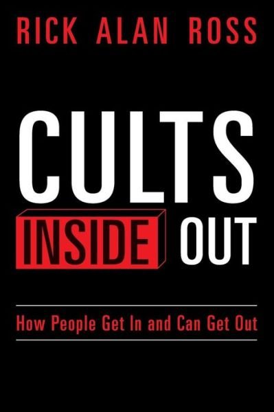 Cover for Rick Alan Ross · Cults Inside Out: How People Get in and Can Get out (Paperback Book) (2014)