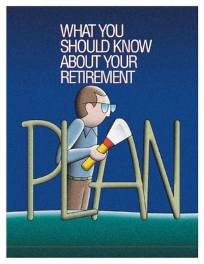 Cover for Employee Benefits Security Administration U.S. Department of Labor · What You Should Know About Your Retirement Plan (Paperback Bog) (2014)