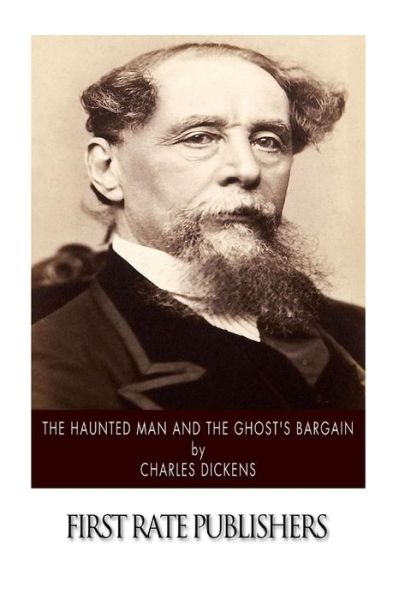 The Haunted Man and the Ghost's Bargain - Charles Dickens - Książki - Createspace - 9781502496607 - 25 września 2014