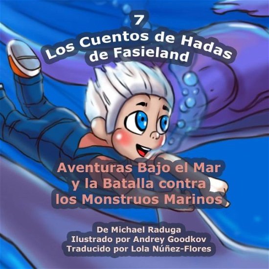 Cover for Michael Raduga · Los Cuentos De Hadas De Fasieland - 7: Aventuras Bajo El Mar Y La Batalla Contra Los Monstruos Marinos (Pocketbok) (2014)
