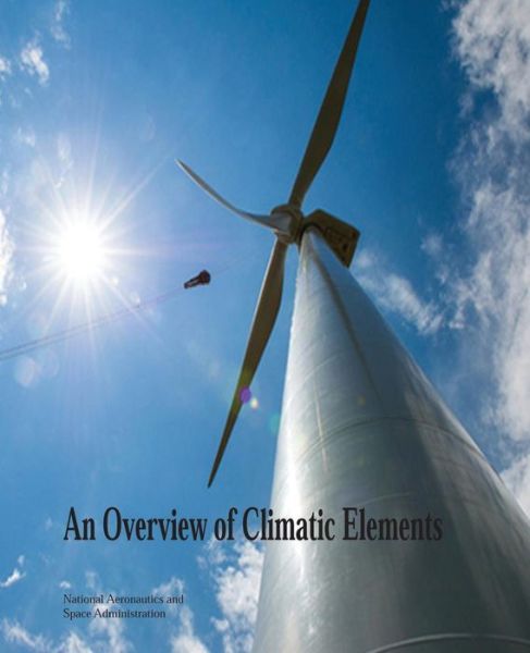 An Overview of Climatic Elements - National Aeronautics and Administration - Livros - Createspace - 9781503259607 - 17 de novembro de 2014