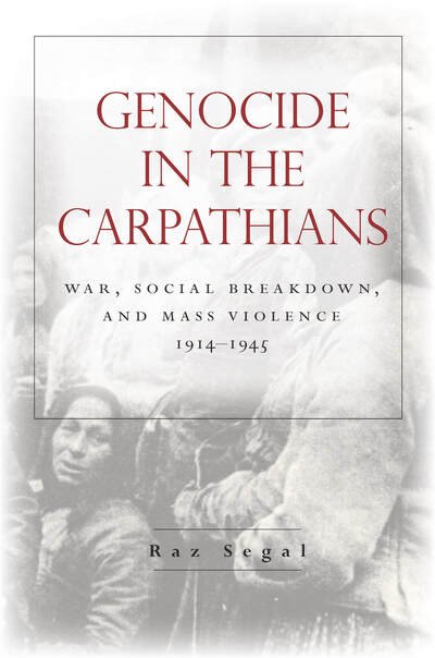 Raz Segal · Genocide in the Carpathians: War, Social Breakdown, and Mass Violence, 1914-1945 - Stanford Studies on Central and Eastern Europe (Paperback Bog) (2020)