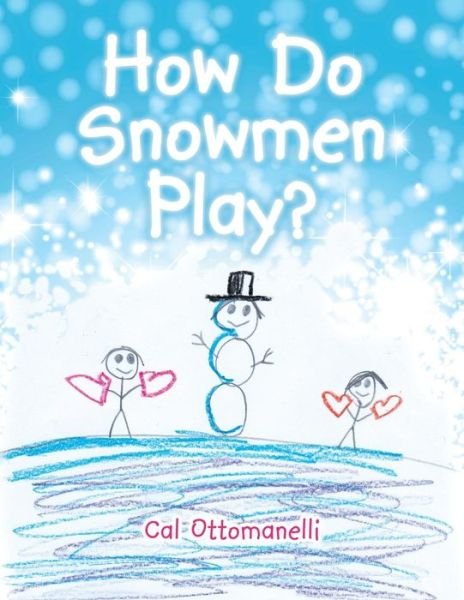 Cover for Cal Ottomanelli · How Do Snowmen Play? (Paperback Book) (2015)