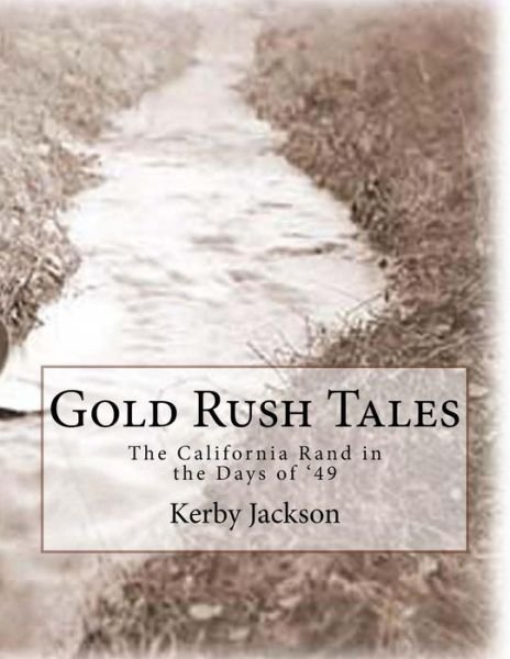 Cover for Kerby Jackson · Gold Rush Tales: the California Rand in the Days of '49 (Taschenbuch) (2014)