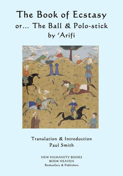 Cover for \'arifi · The Book of Ecstasy... or the Ball &amp; the Polo-stick (Paperback Bog) (2014)