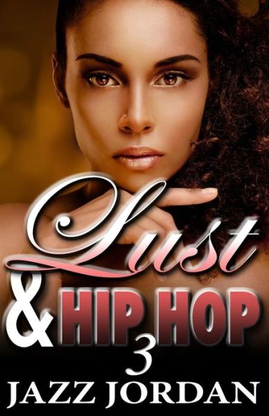 Cover for Jazz Jordan · Lust &amp; Hip Hop 3 (The Ms. Mogul Series) (Paperback Book) (2015)