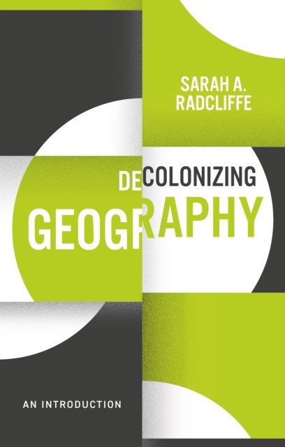 Cover for Sarah A. Radcliffe · Decolonizing Geography: An Introduction (Paperback Bog) (2022)