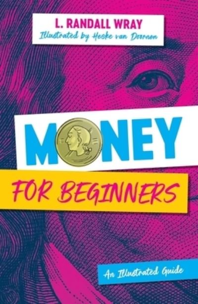 Cover for Wray, L. Randall (Bard College) · Money for Beginners: An Illustrated Guide (Hardcover bog) (2023)