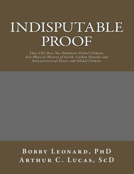 Cover for Dr Arthur C Lucas · Indisputable Proof: That Co2 Does Not Dominate Global Climate (Paperback Book) (2015)