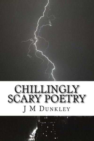 Cover for J M Dunkley · Chillingly Scary Poetry (Paperback Book) (2015)