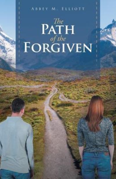 Cover for Abbey M Elliott · The Path of the Forgiven (Paperback Book) (2016)