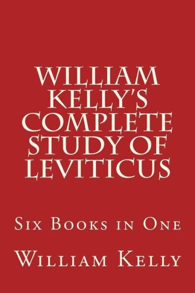 Cover for William Kelly · William Kelly?s Complete Study of Leviticus: Six Books in One (Paperback Bog) (2015)