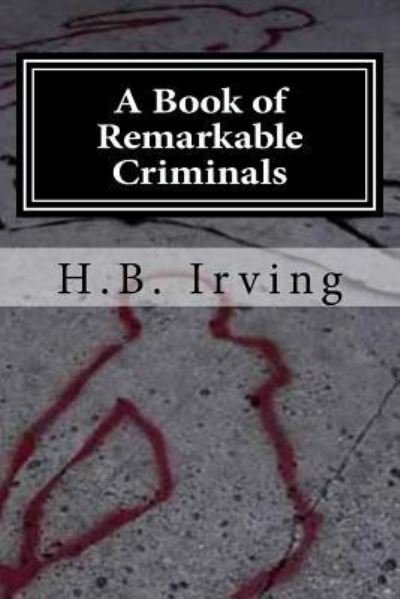 Cover for H B Irving · A Book of Remarkable Criminals (Pocketbok) (2015)