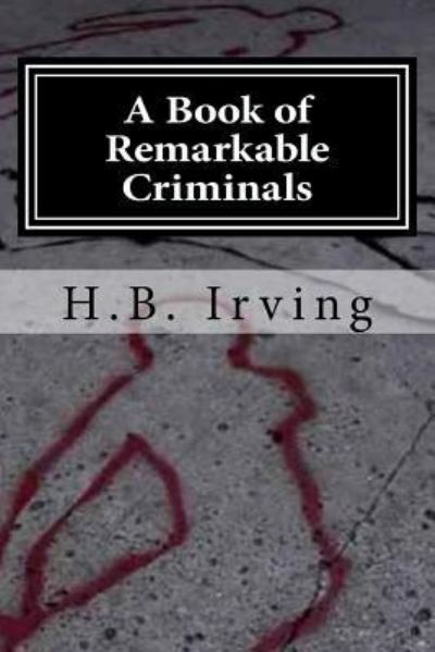 Cover for H B Irving · A Book of Remarkable Criminals (Taschenbuch) (2015)