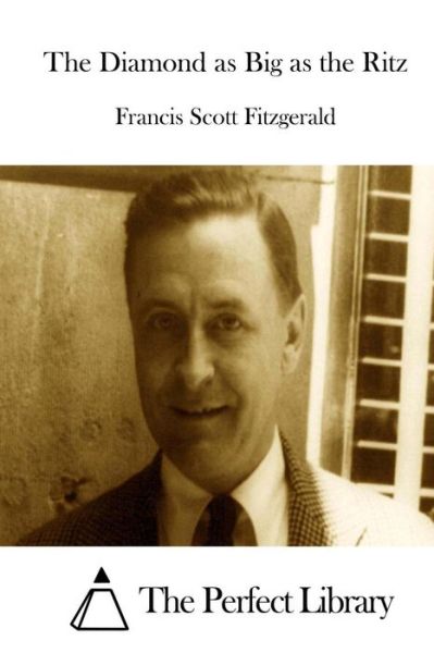 The Diamond as Big as the Ritz - F Scott Fitzgerald - Books - Createspace Independent Publishing Platf - 9781522832607 - December 19, 2015