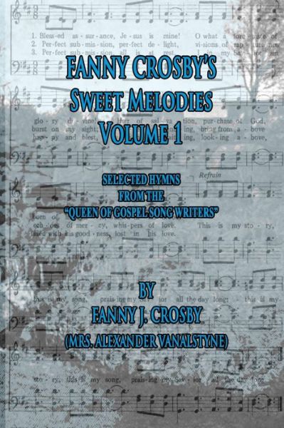 Cover for Fanny Crosby · Fanny Crosby's Sweet Melodies Volume 1 (Taschenbuch) (2015)