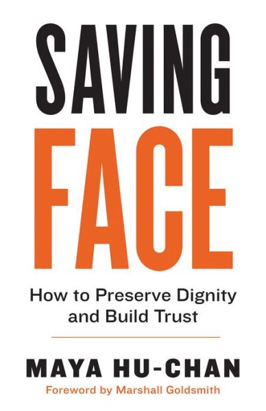 Cover for Maya Hu-Chan · Saving Face: How to Preserve Dignity and Build Trust (Paperback Book) (2020)