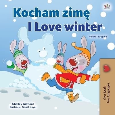 I Love Winter (Polish English Bilingual Children's Book) - Shelley Admont - Books - KidKiddos Books Ltd. - 9781525943607 - December 11, 2020