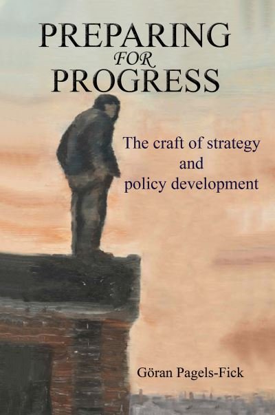 Cover for Goeran Pagels-Fick · Preparing for Progress: The craft of strategy and policy development (Pocketbok) (2021)