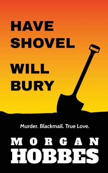 Cover for Morgan Hobbes · Have Shovel - Will Bury (Paperback Book) (2016)