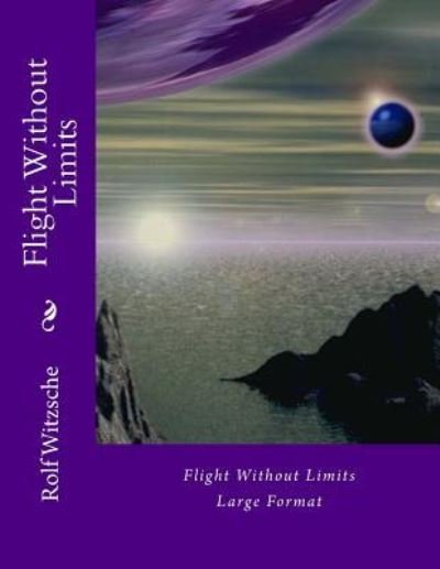 Cover for Rolf A. F. Witzsche · Flight Without Limits (Paperback Bog) (2016)