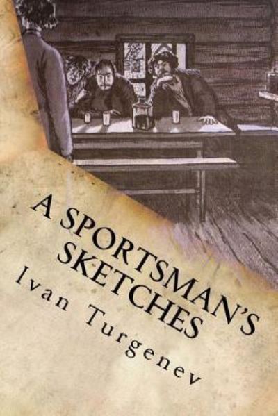 A Sportsman's Sketches - Ivan Turgenev - Books - Createspace Independent Publishing Platf - 9781537047607 - August 11, 2016