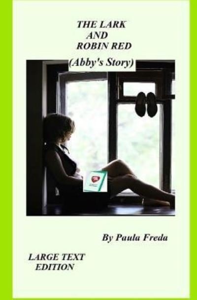 Cover for Paula Freda · The Lark and Robin Red (Abby's Story) (Paperback Book) (2016)