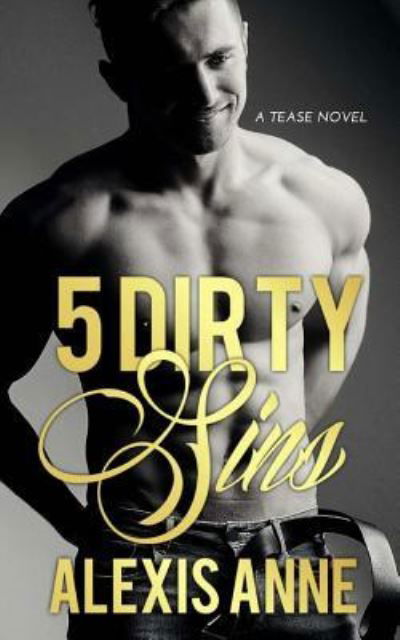 5 Dirty Sins - Alexis Anne - Książki - Createspace Independent Publishing Platf - 9781537331607 - 23 sierpnia 2016