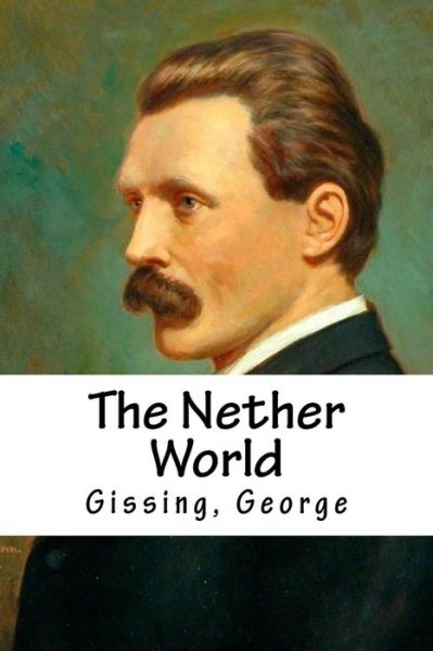 Cover for Gissing George · The Nether World (Pocketbok) (2016)