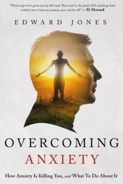 Cover for Edward Jones · Overcoming Anxiety - How Anxiety Is Killing You and What to Do about It (Paperback Book) (2016)