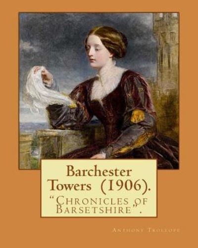 Cover for Anthony Trollope · Barchester Towers (1906). by (Pocketbok) (2016)